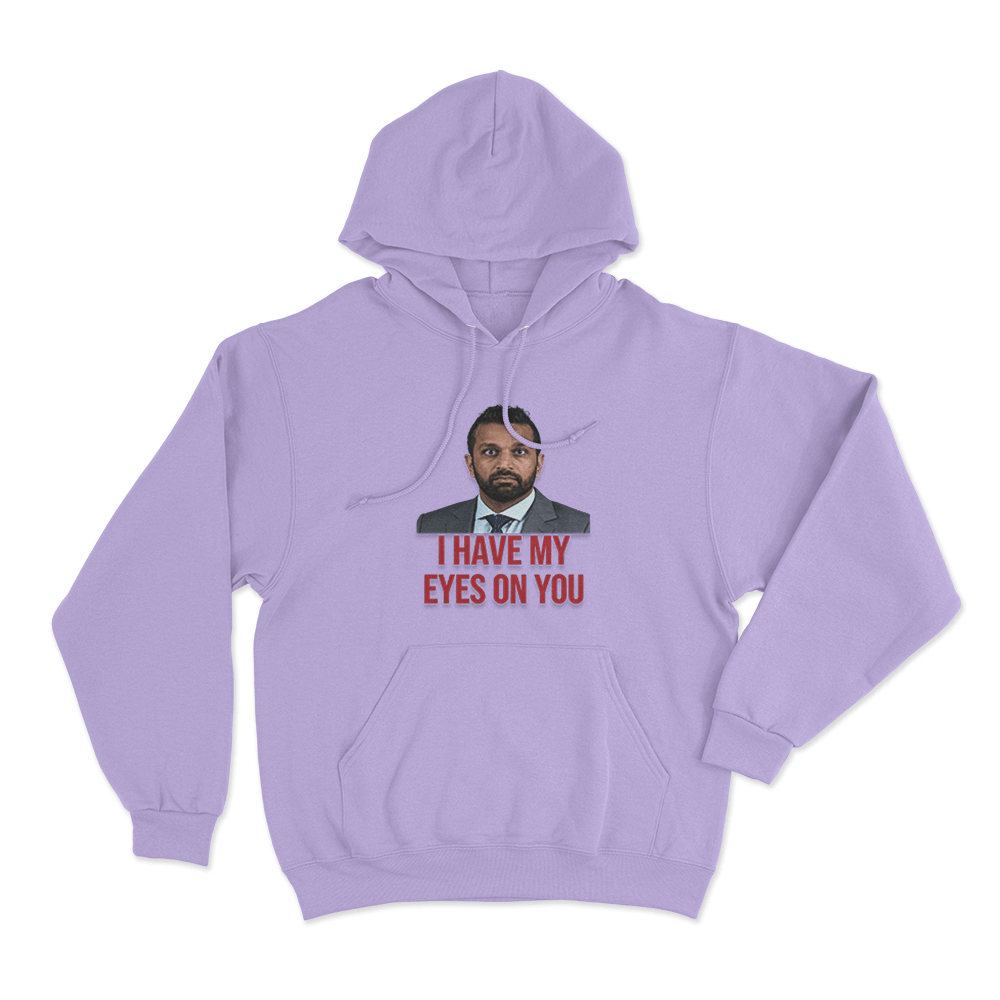 Kash Patel I Have My Eyes On You Unisex Hoodie Purple Kash Patel I Have My Eyes On You Unisex Hoodie Purple