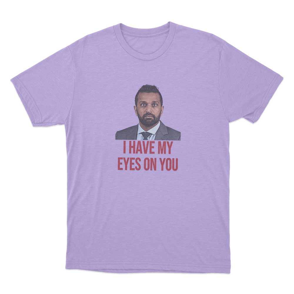 Kash Patel I Have My Eyes On You Unisex T Shirt Purple Kash Patel I Have My Eyes On You Unisex T Shirt Purple